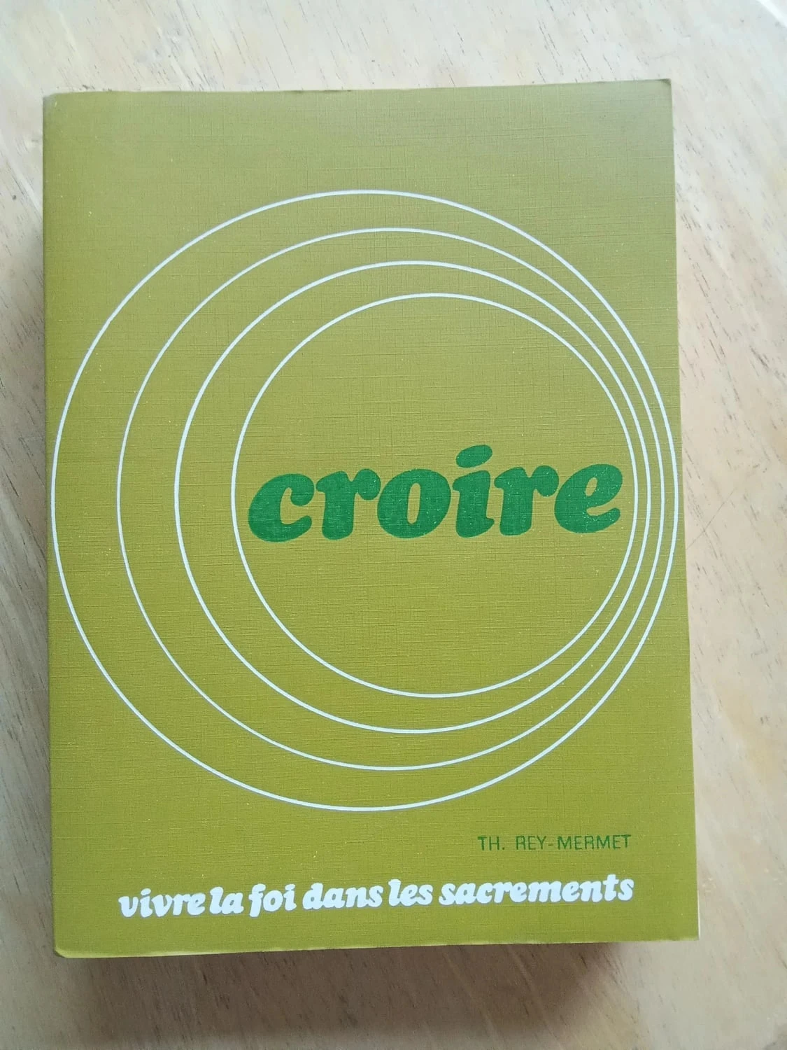 Croire, tome 2, Vivre la foi dans les sacrements, par Theodule Rey-Mermet